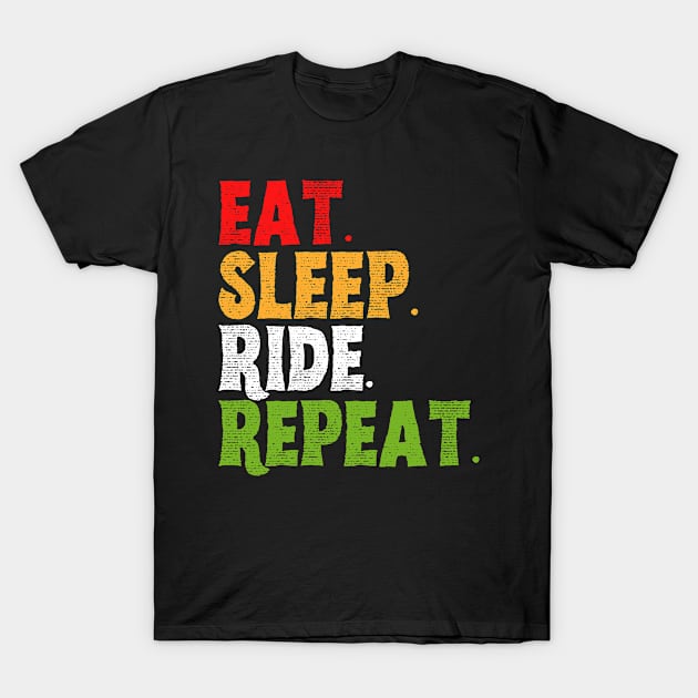 Eat Sleep Ride Repeat Riders Gift T-Shirt by TShirtHook